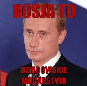 Rosja_to_dziadowskie_mocarstwo_300px.jpeg